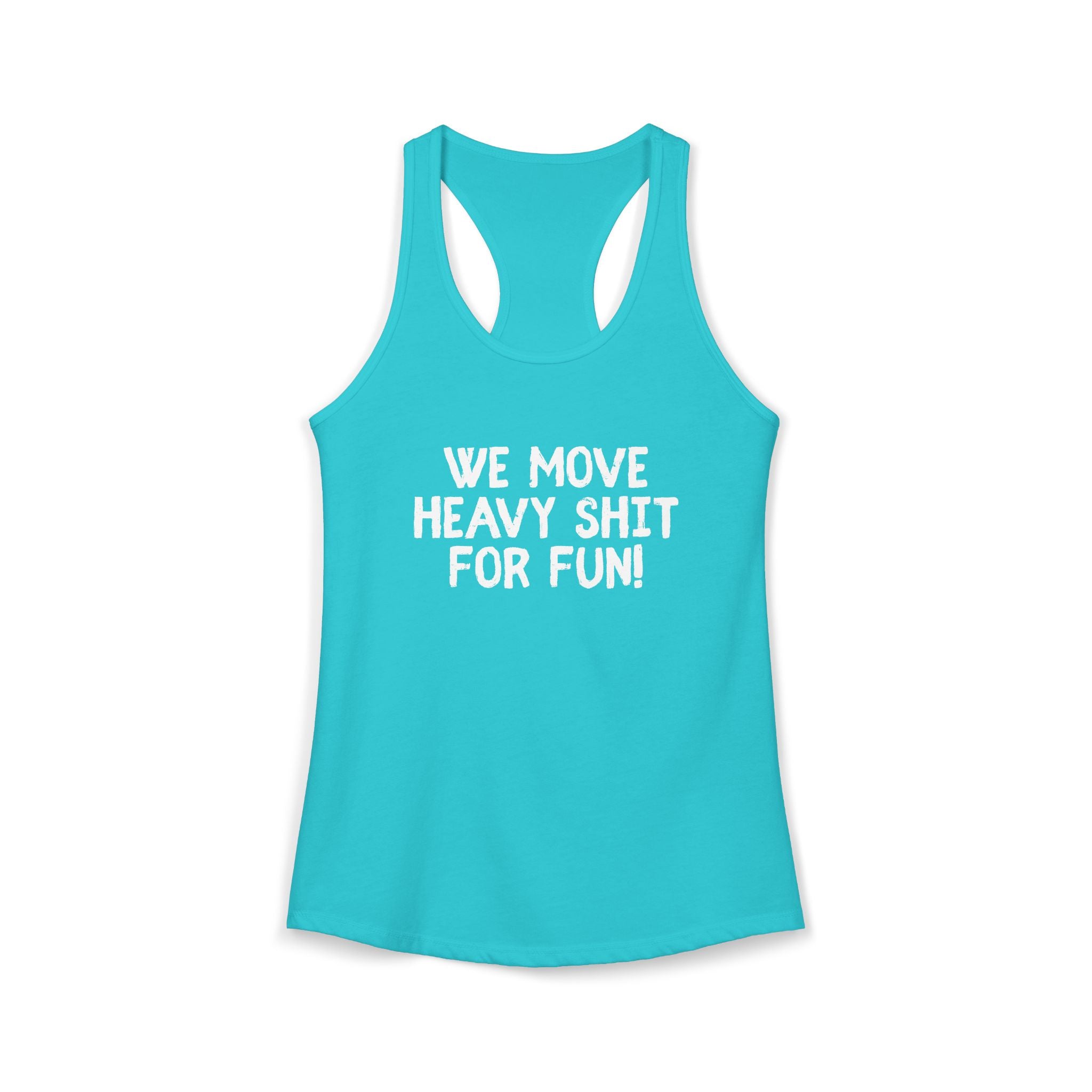 Women's Ideal Racerback Tank - We move heavy shit for fun