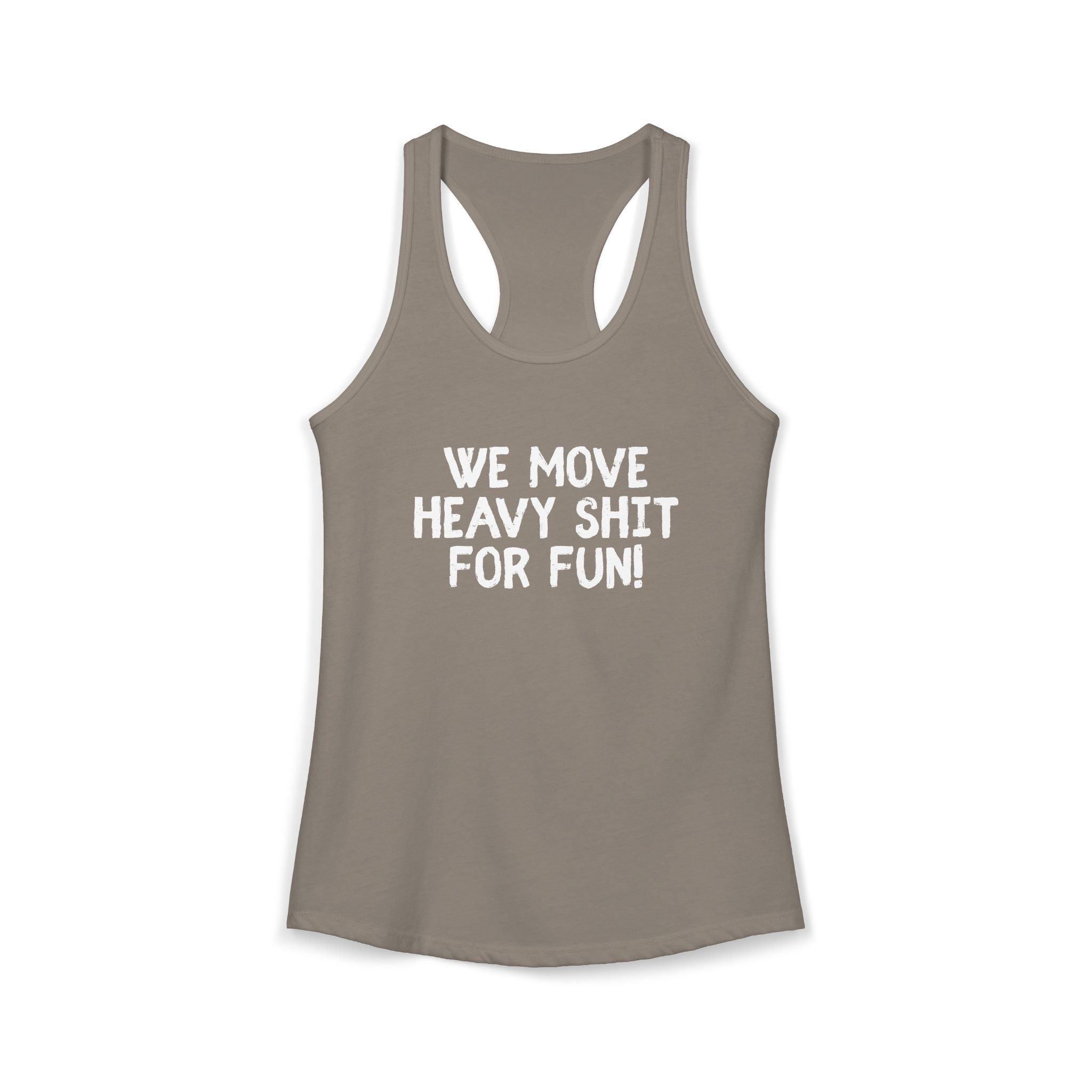 Women's Ideal Racerback Tank - We move heavy shit for fun