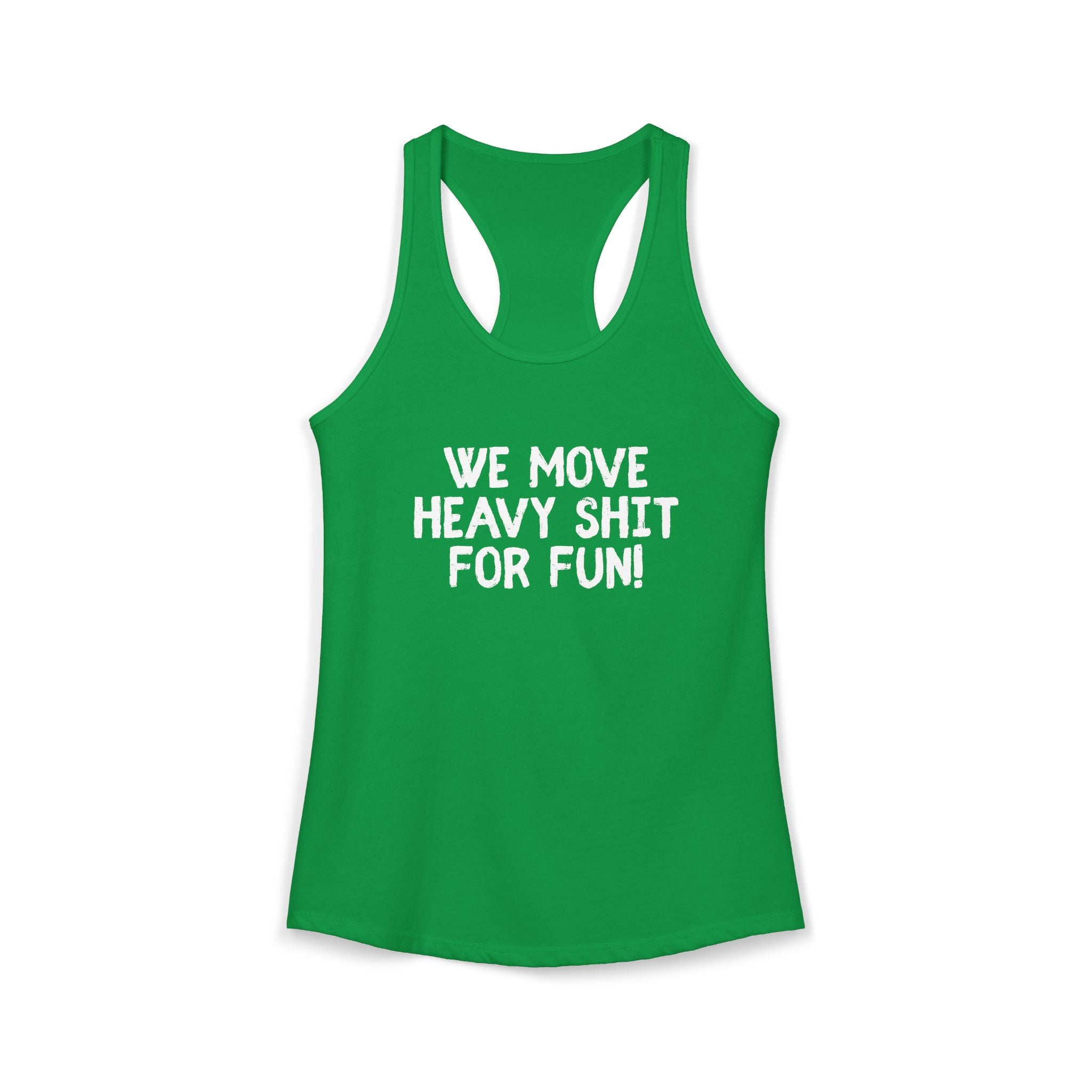 Women's Ideal Racerback Tank - We move heavy shit for fun