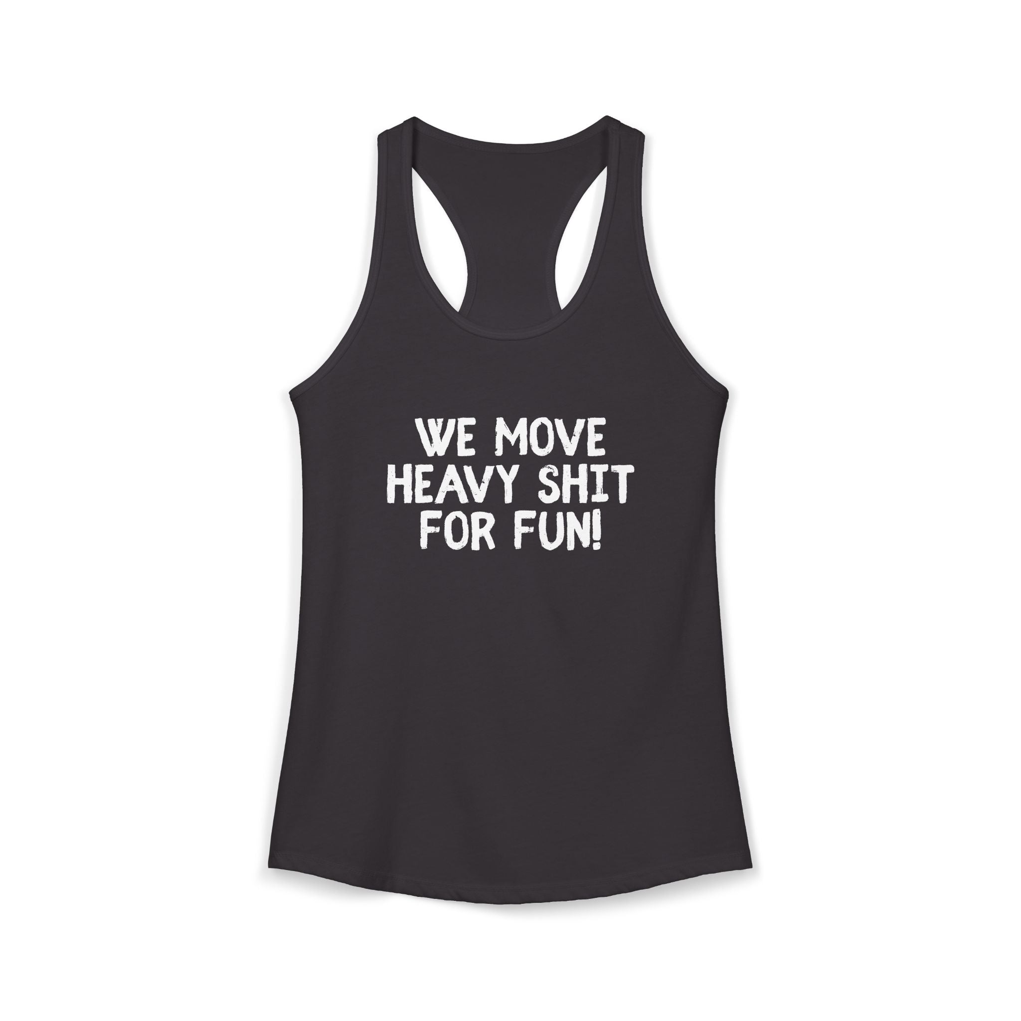 Women's Ideal Racerback Tank - We move heavy shit for fun
