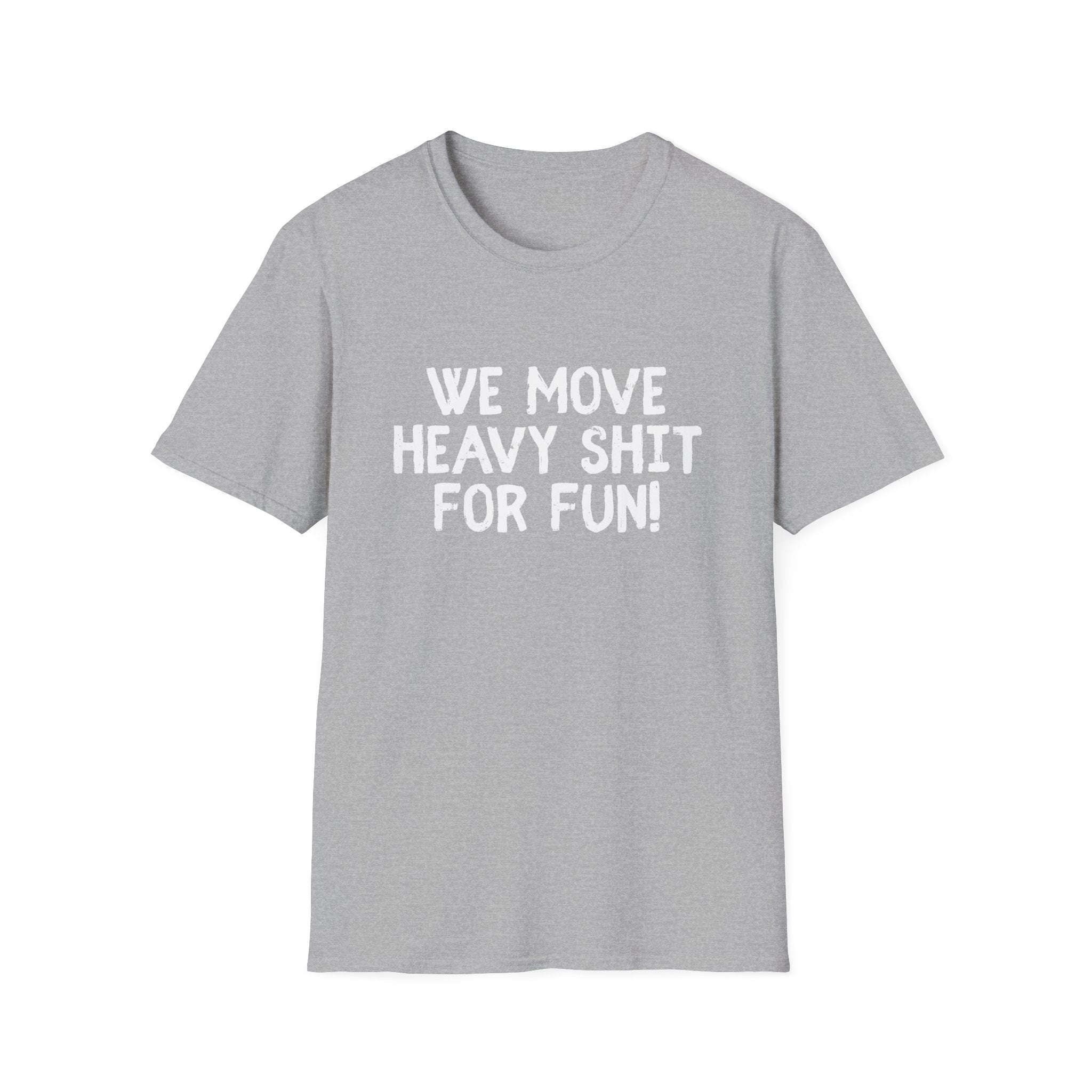 T-Shirt - We move heavy shit for fun