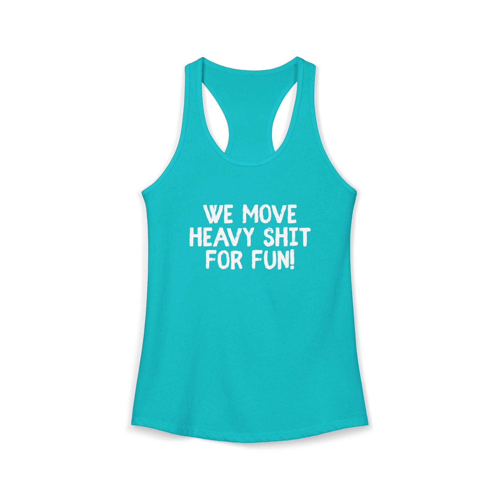 Women's Ideal Racerback Tank - We move heavy shit for fun