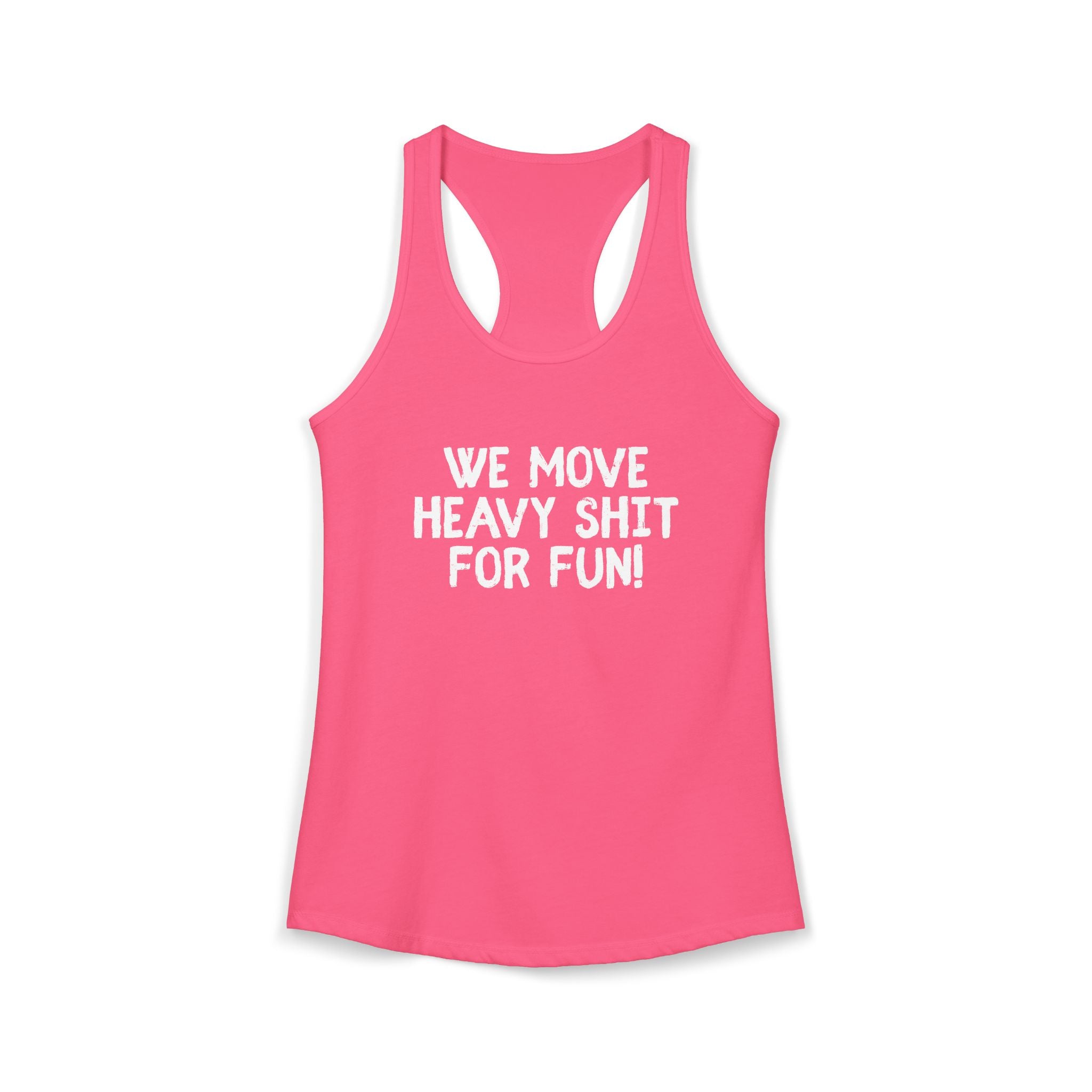 Women's Ideal Racerback Tank - We move heavy shit for fun