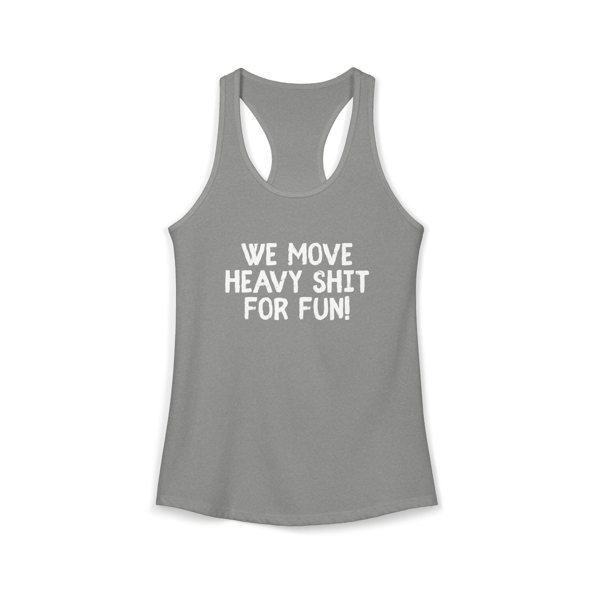Women's Ideal Racerback Tank - We move heavy shit for fun
