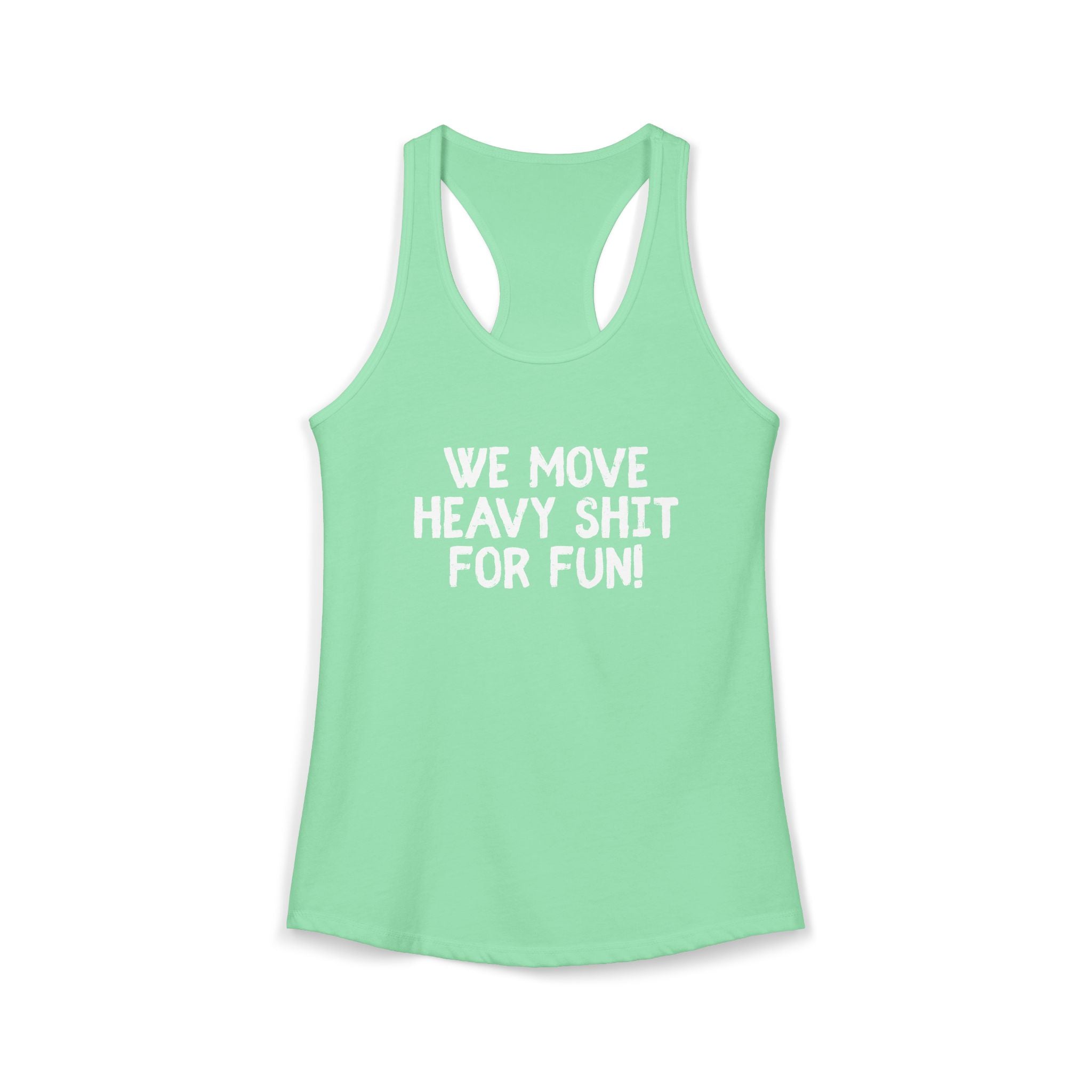 Women's Ideal Racerback Tank - We move heavy shit for fun