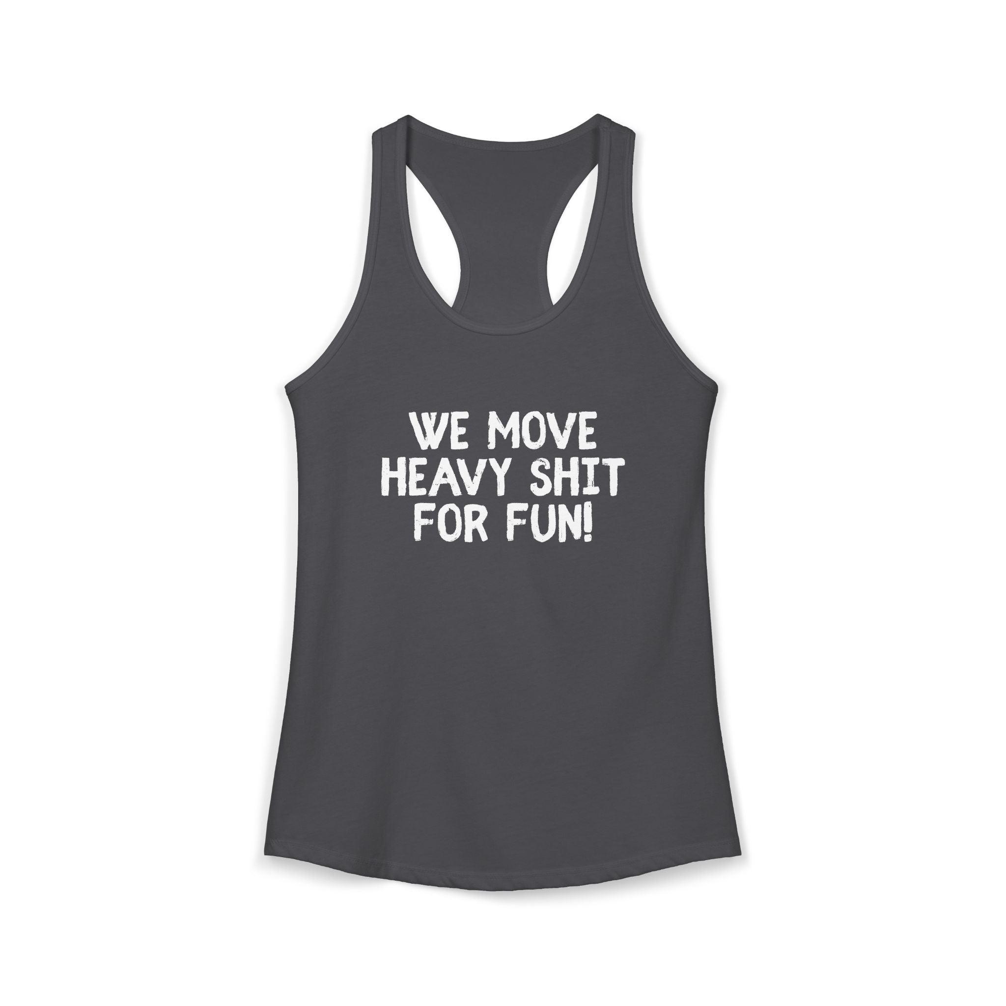 Women's Ideal Racerback Tank - We move heavy shit for fun