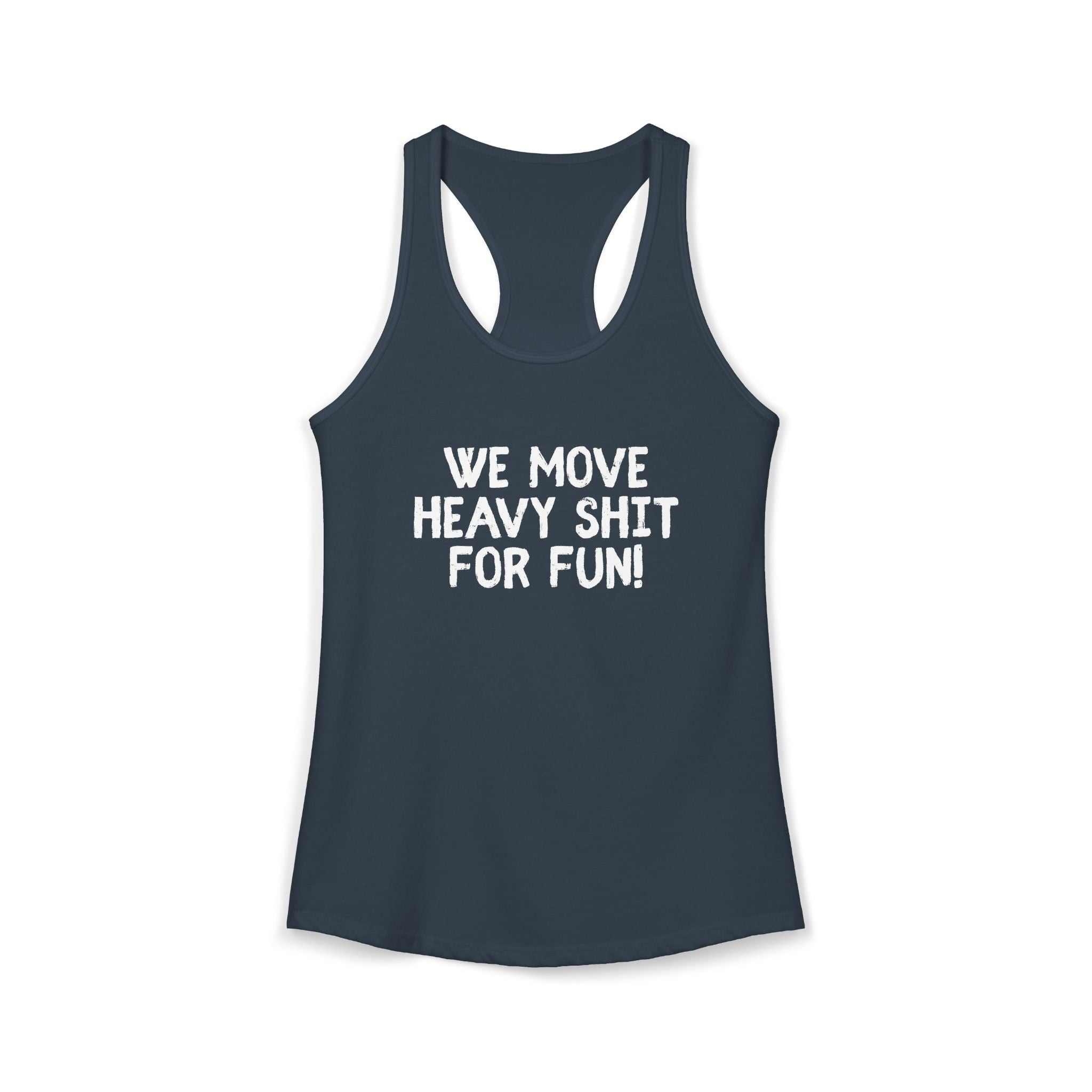 Women's Ideal Racerback Tank - We move heavy shit for fun