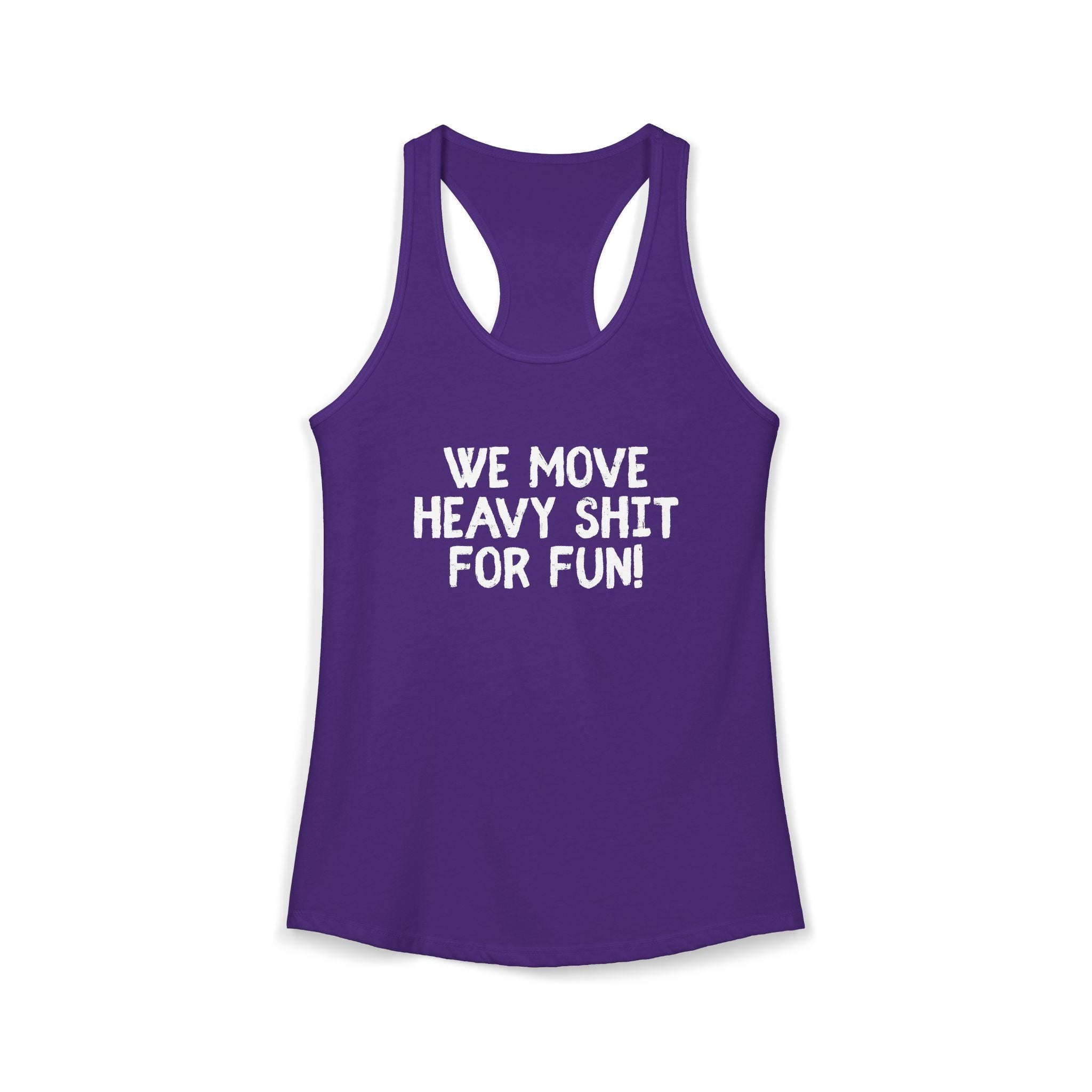 Women's Ideal Racerback Tank - We move heavy shit for fun
