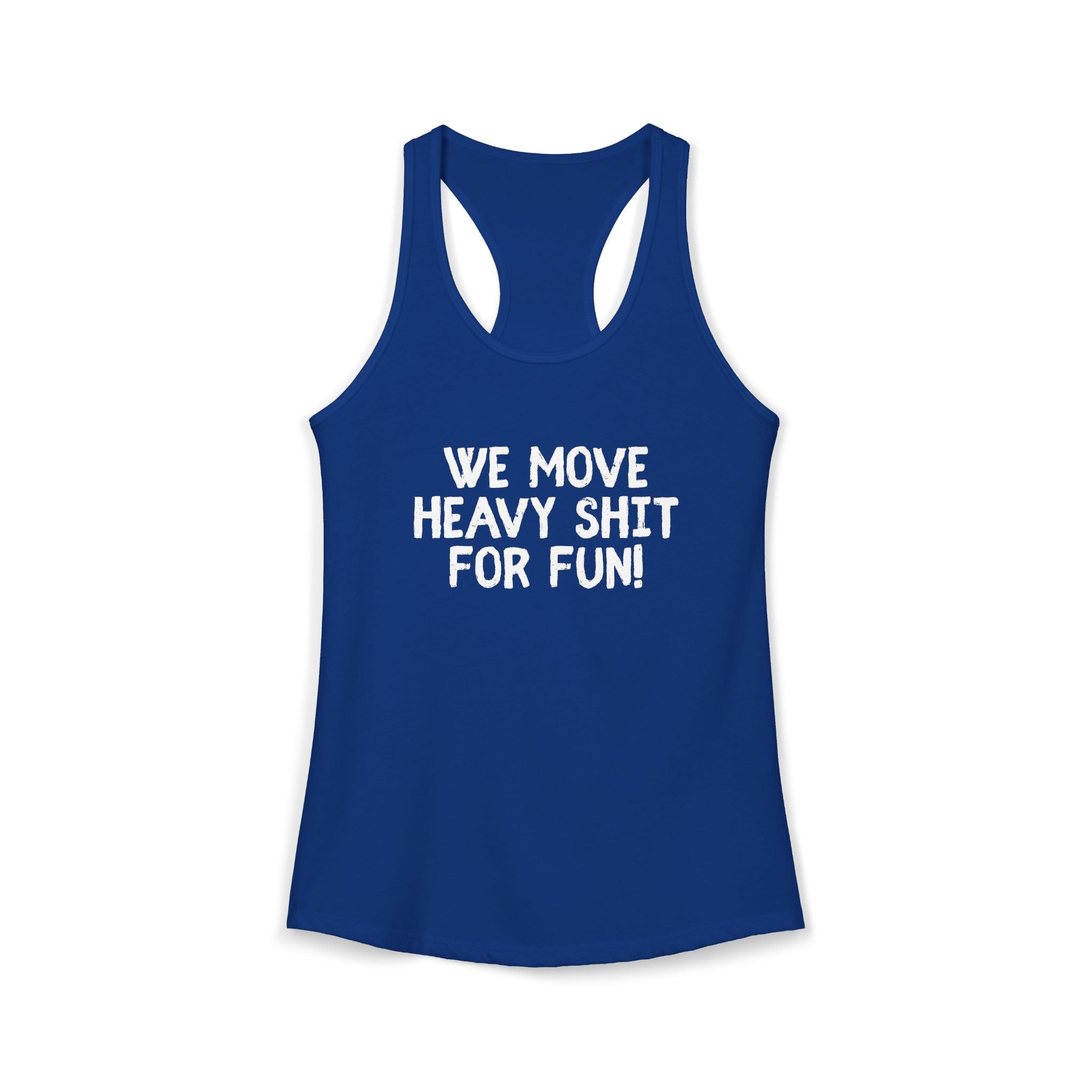 Women's Ideal Racerback Tank - We move heavy shit for fun