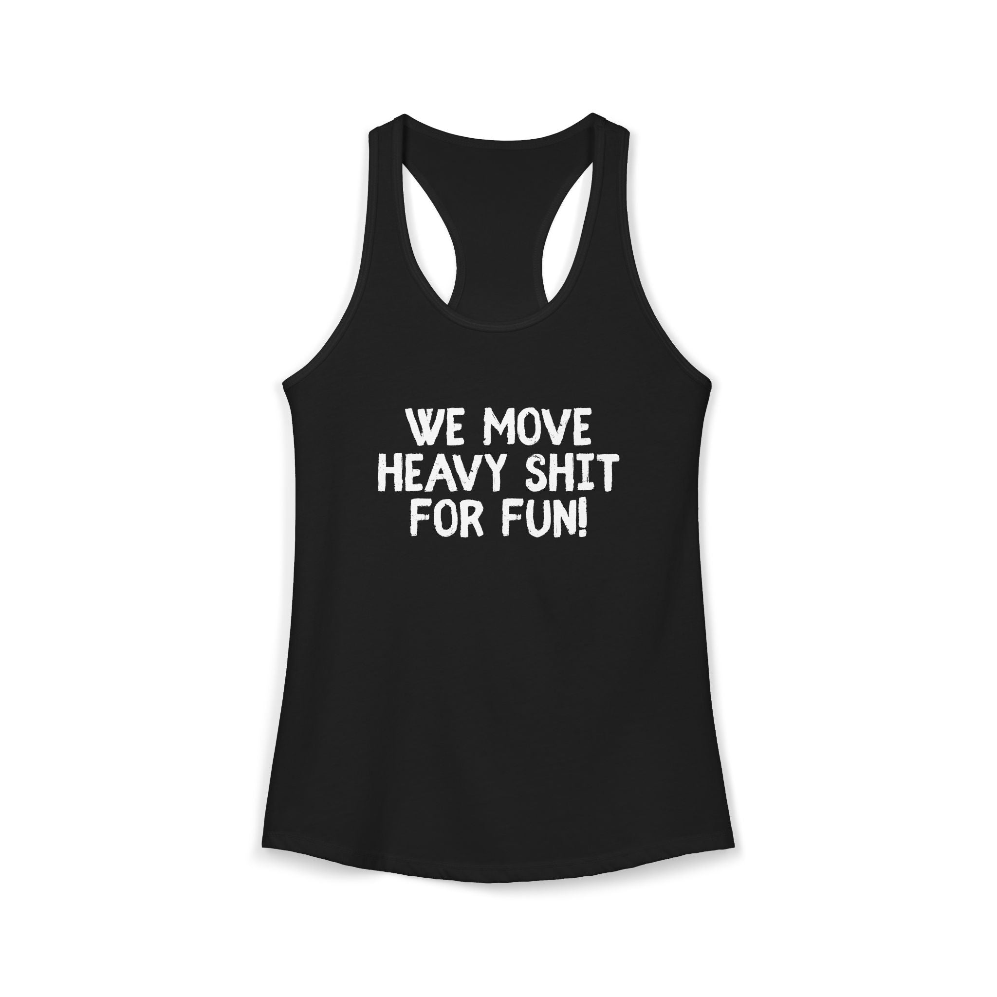 Women's Ideal Racerback Tank - We move heavy shit for fun