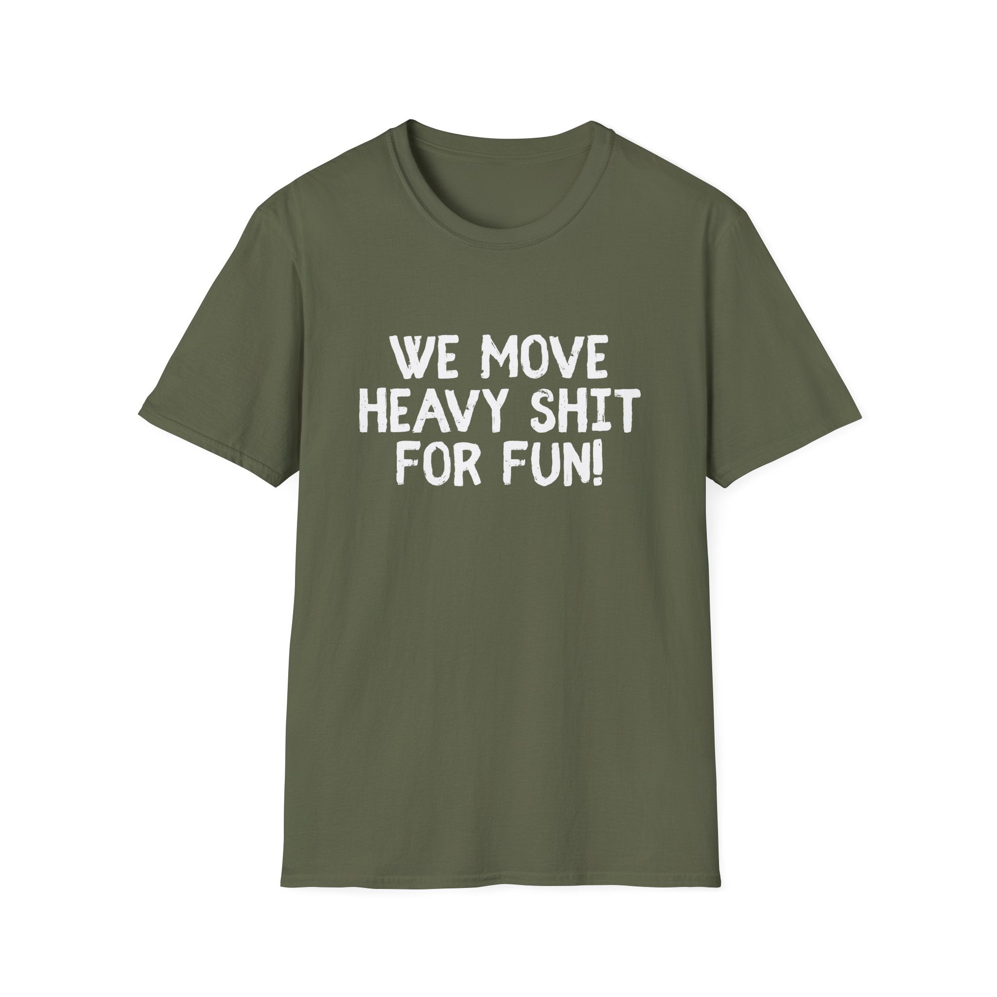 T-Shirt - We move heavy shit for fun