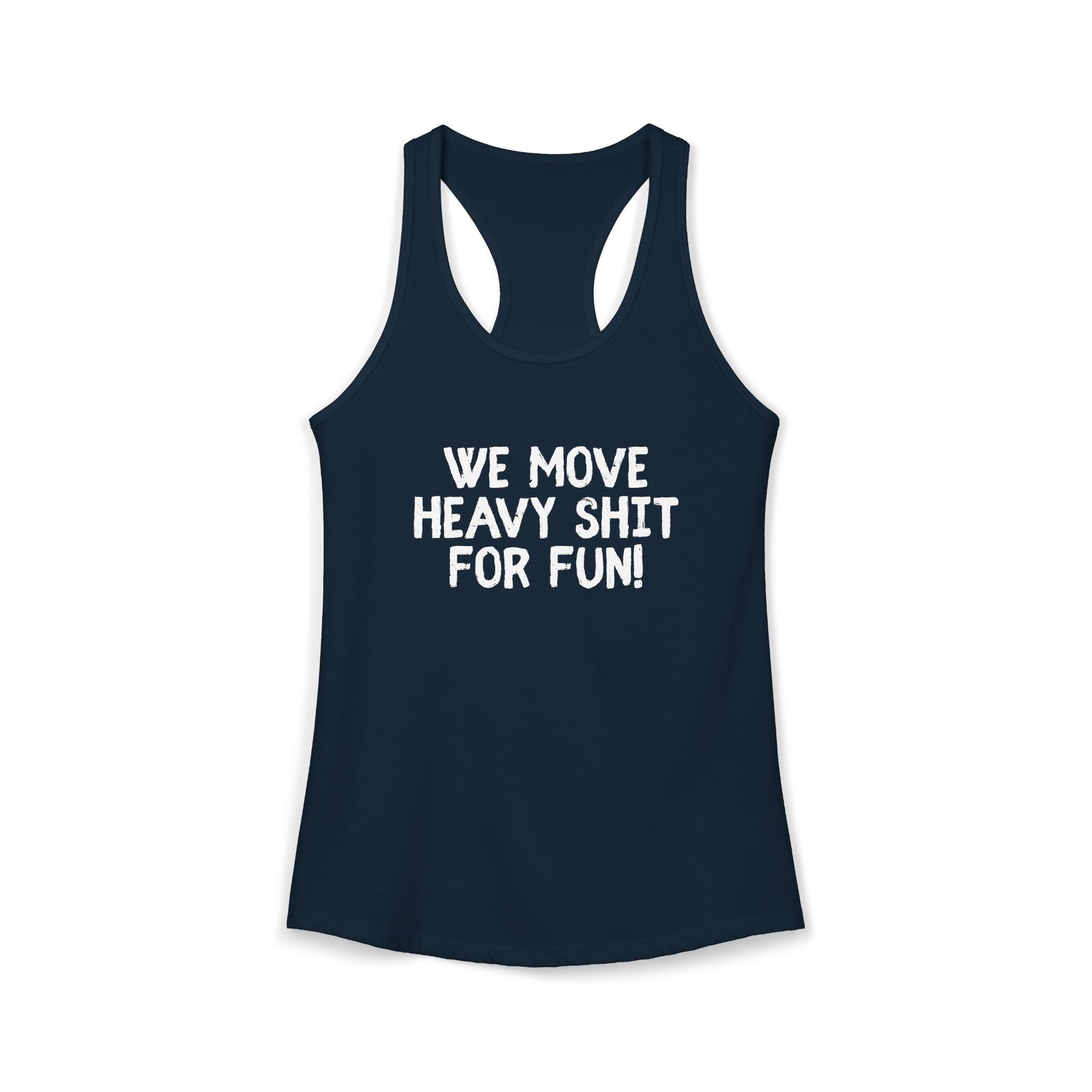 Women's Ideal Racerback Tank - We move heavy shit for fun